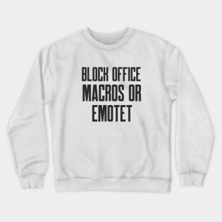Cybersecurity Block Office Macros or Emotet Crewneck Sweatshirt